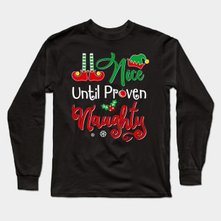 Nice Until Proven Naughty Funny Christmas Long Sleeve T-Shirt